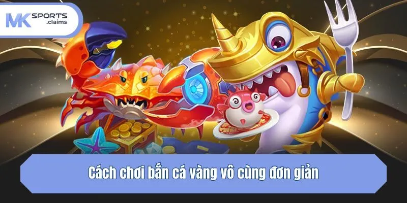Cách chơi bắn cá vàng vô cùng đơn giản
